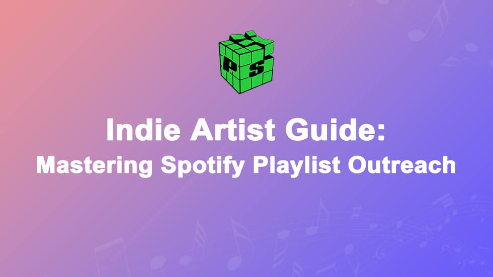Indie Artist Guide: Best Methods For Playlist Outreach 2026