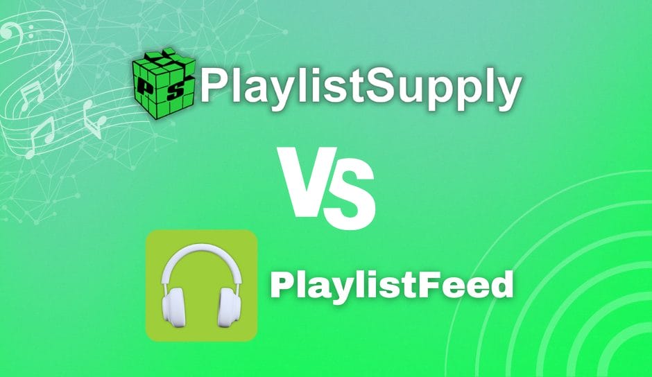 PlaylistSupply Vs PlaylistFeed: Best Spotify Playlist Promotion Tool For Indie Artists