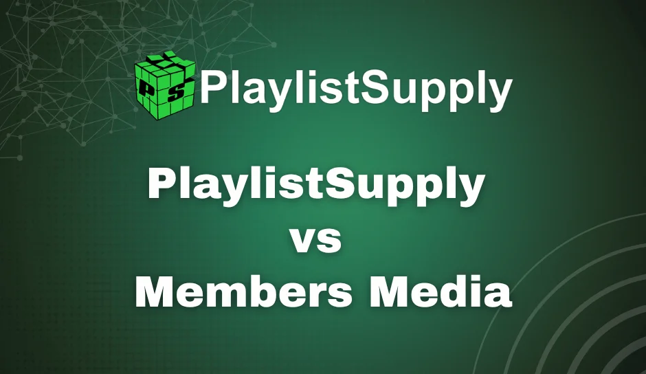 PlaylistSupply vs Members Media: Honest 2026 Comparison
