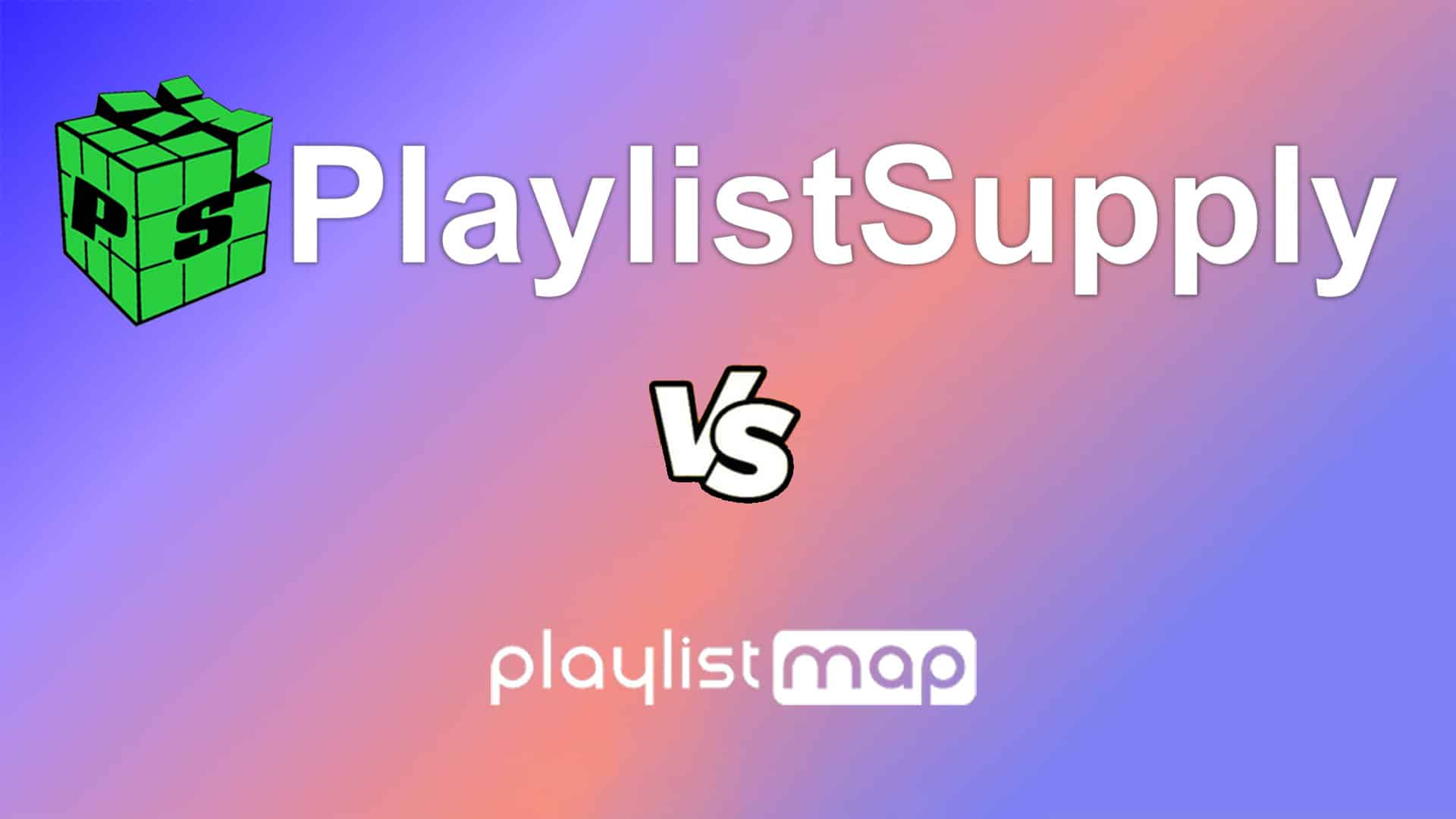 PlaylistMap Vs. PlaylistSupply - Find Best Curators In 2026