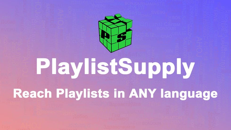 PlaylistSupply Works In EVERY Language: Reach More Fans