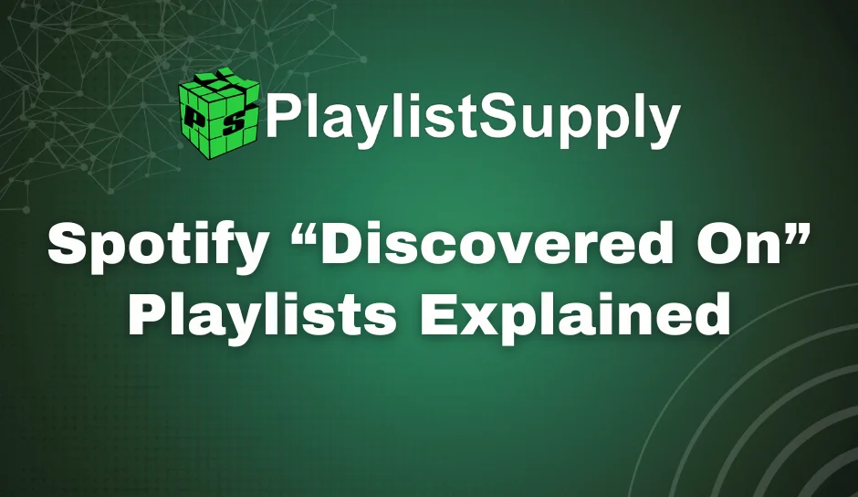 Spotify Discovered On Playlists Explained — how the algorithm and listener behavior surface real playlist opportunities