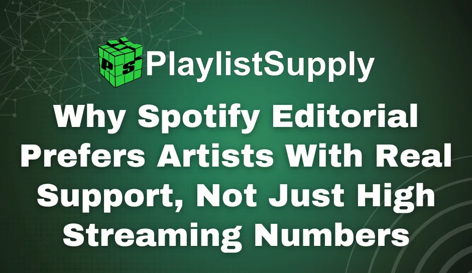Why Spotify Editorial Prefers Artists With Real Support, Not High Stream Counts