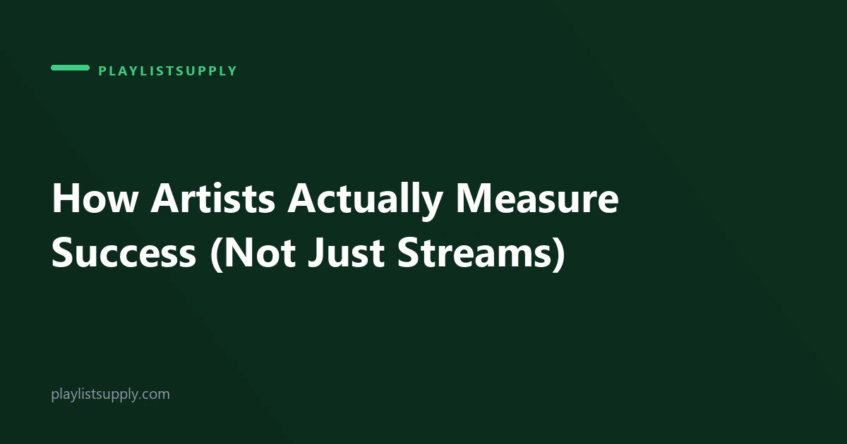 How Artists Actually Measure Success (It Is Not Just Streams)