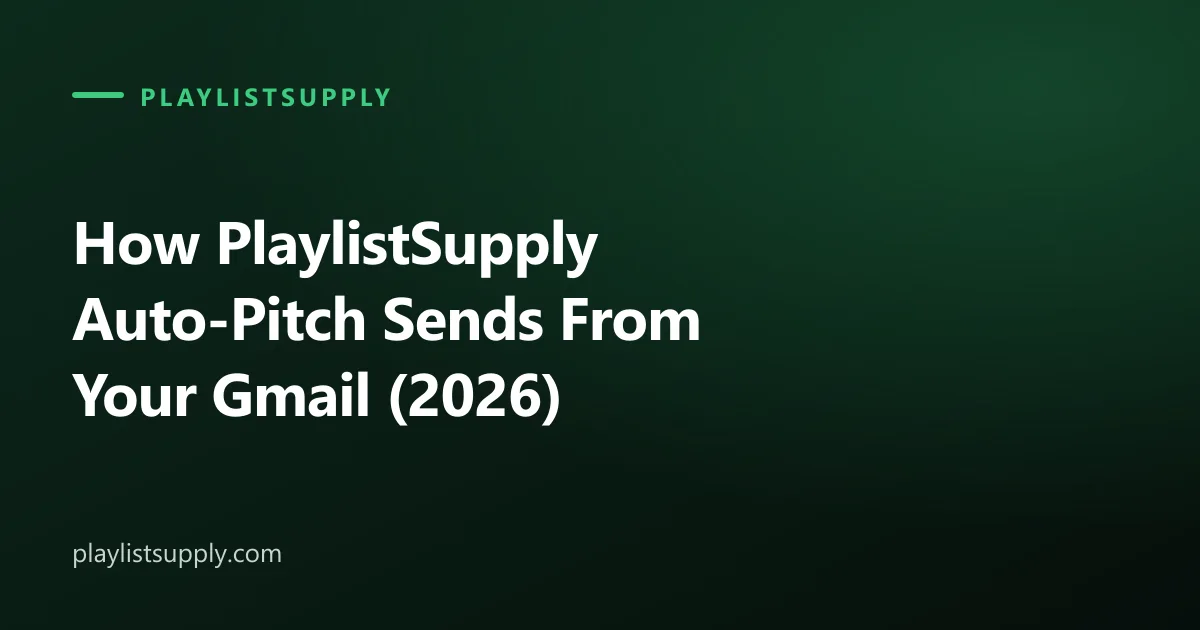 How PlaylistSupply Auto-Pitch Sends From Your Gmail (2026)