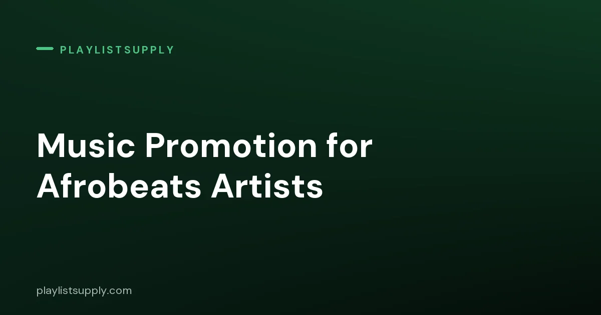 Music Promotion for Afrobeats Artists: Diaspora Markets, Amapiano Crossover and Playlist Pitching