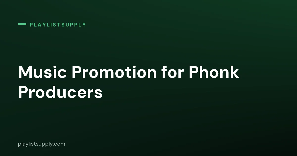 Music Promotion for Phonk Producers: Edit Culture, Drift vs Brazilian Phonk, and Playlists That Stream