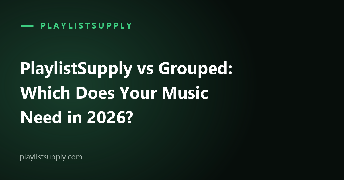 PlaylistSupply vs Grouped: Which Does Your Music Need in 2026?
