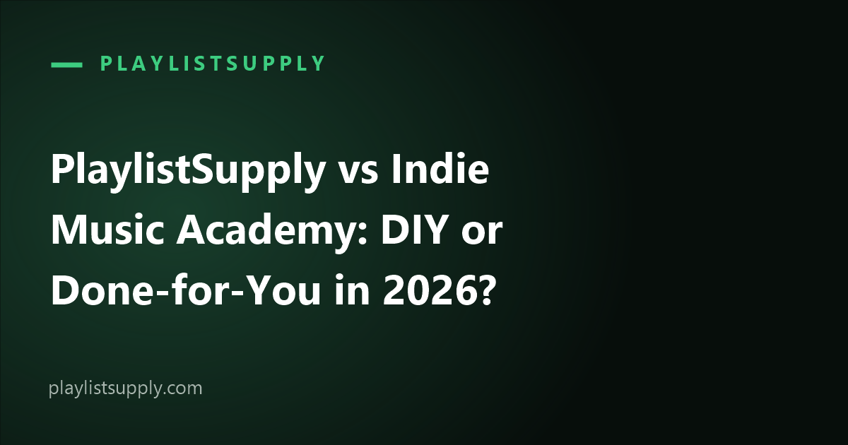 PlaylistSupply vs Indie Music Academy: DIY or Done-for-You in 2026?