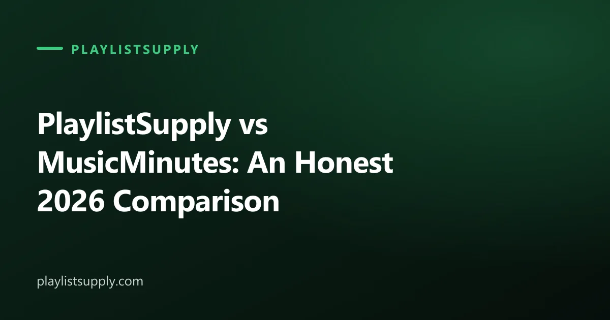 PlaylistSupply vs MusicMinutes: An Honest 2026 Comparison