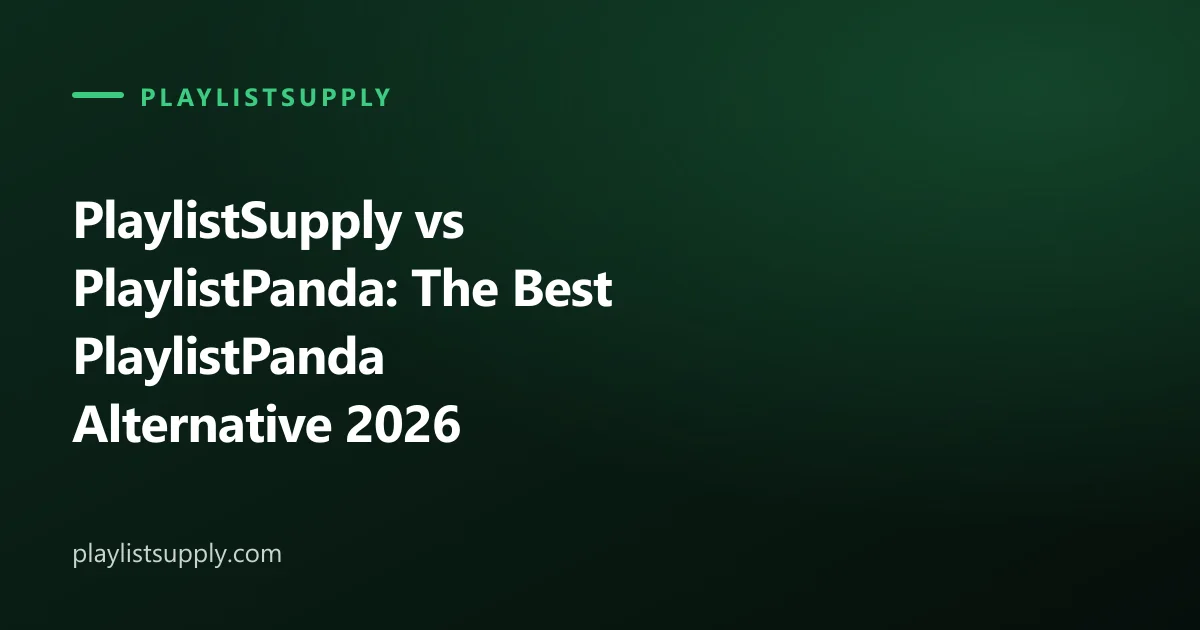 PlaylistSupply vs PlaylistPanda: The Best PlaylistPanda Alternative 2026