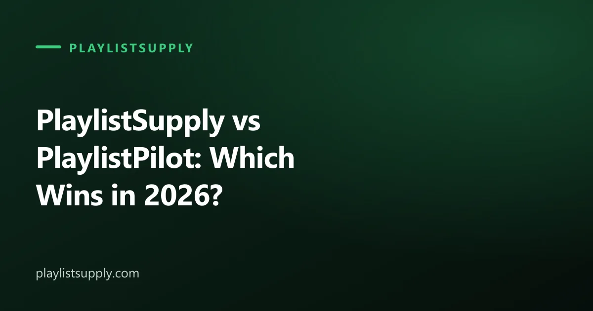 PlaylistSupply vs PlaylistPilot: Which Wins in 2026?