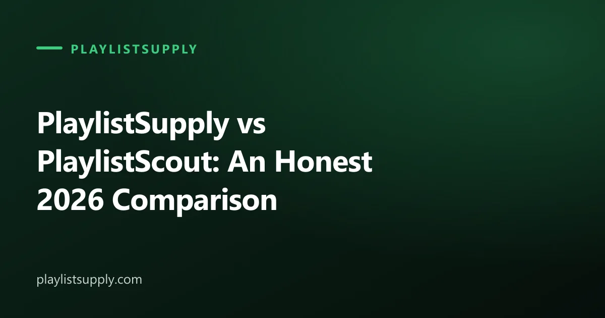 PlaylistSupply vs PlaylistScout: An Honest 2026 Comparison