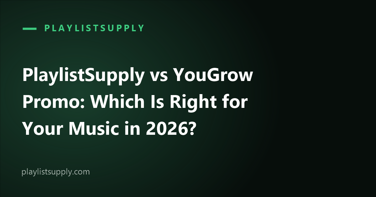 PlaylistSupply vs YouGrow Promo: Which Is Right for Your Music in 2026?