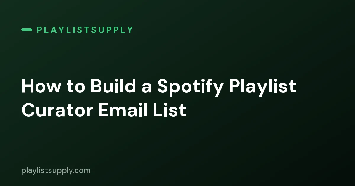Spotify Playlist Curator Email List: How to Build One Free (2026)