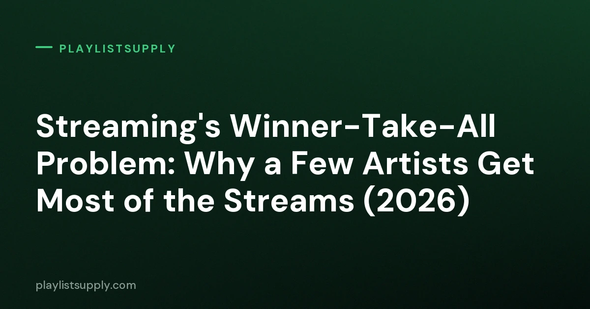 Streaming's Winner-Take-All Problem: Why a Few Artists Get Most of the Streams (2026)