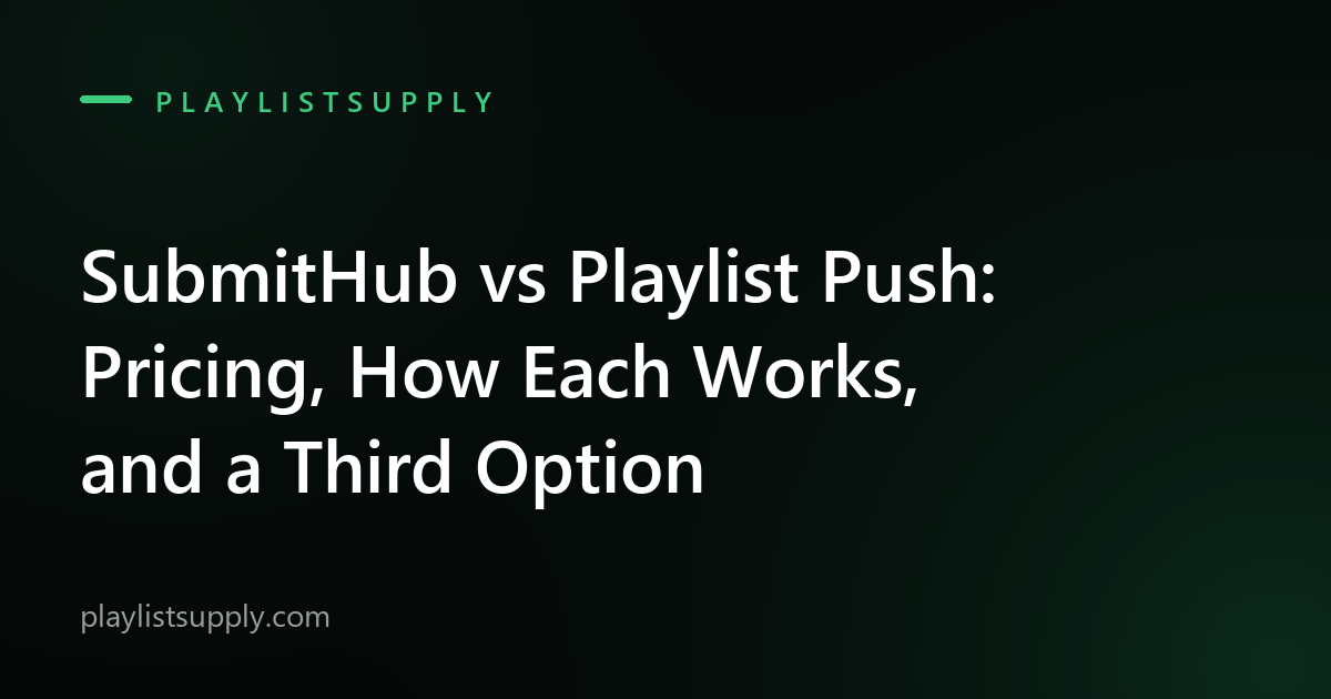 SubmitHub vs Playlist Push (2026): Pricing, How Each Works, and a Third Option